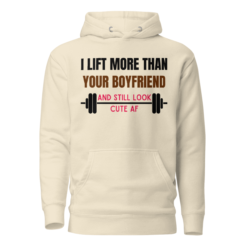 I Lift More Than Hoodie