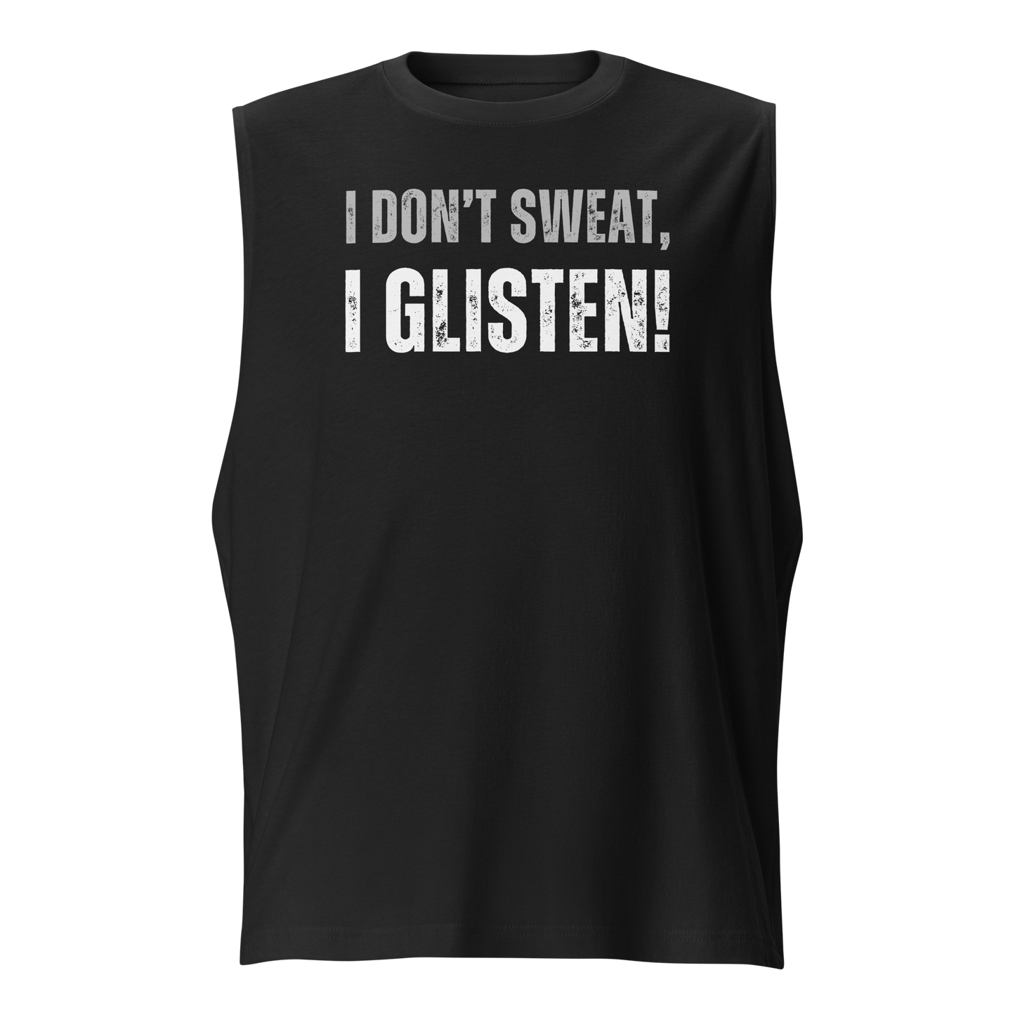 I Don't Sweat Muscle Shirt