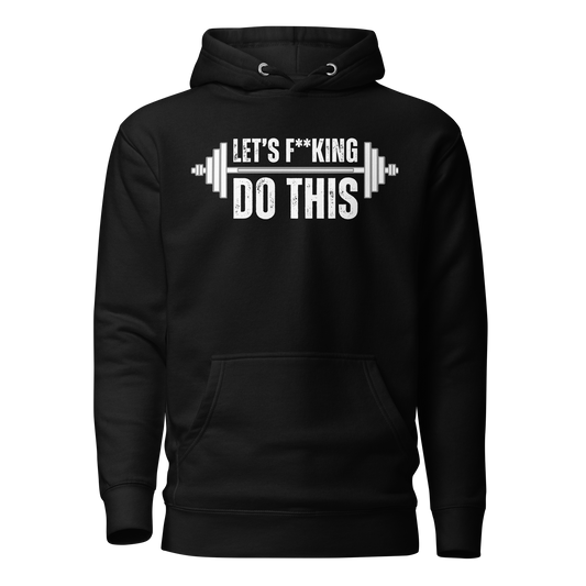 Let's F**king Do This Hoodie