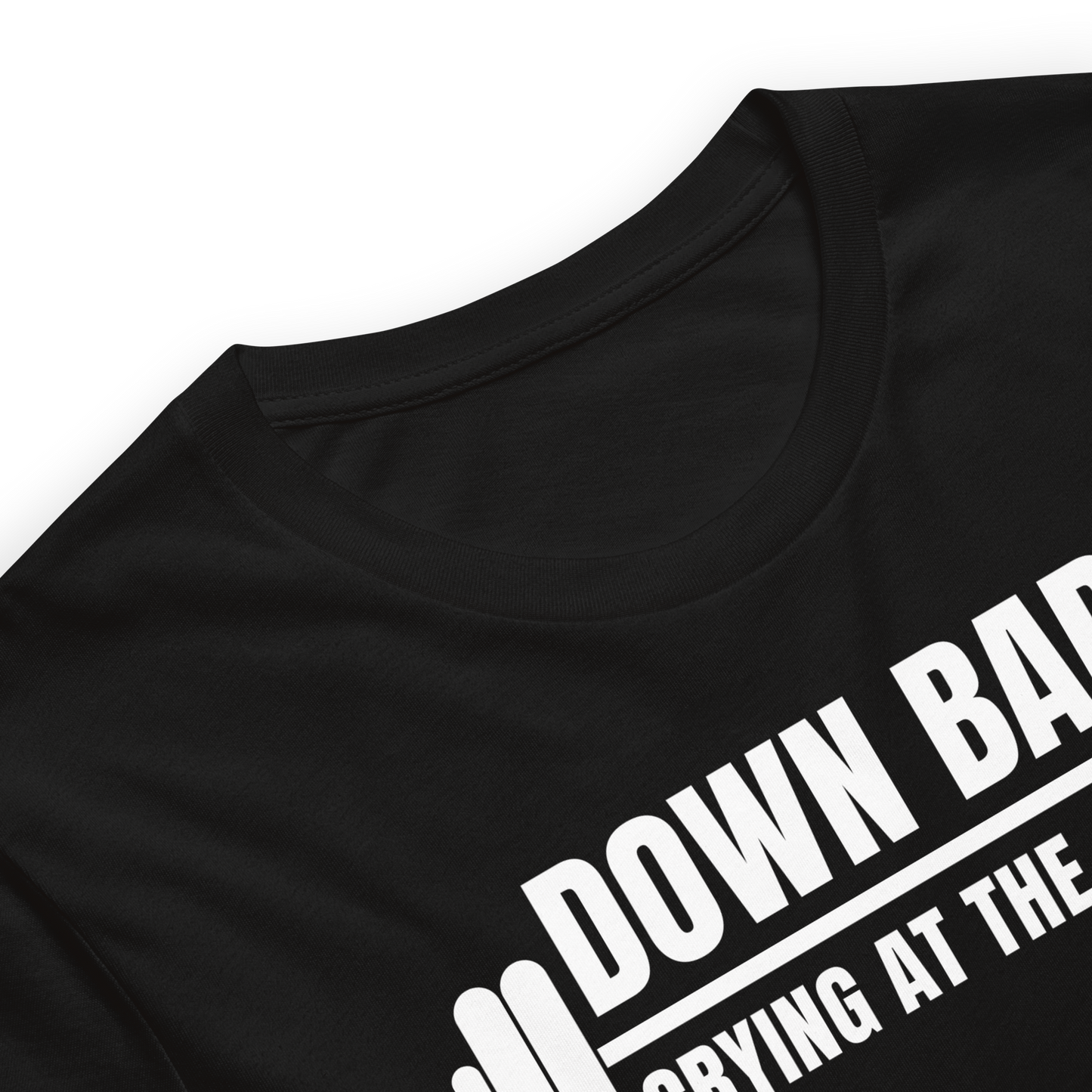 Down Bad Dark Unisex T-shirt